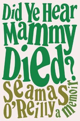 Book cover for Did Ye Hear Mammy Died?