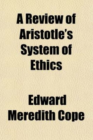 Cover of A Review of Aristotle's System of Ethics; A Prelection Read Feb. 16, 1867