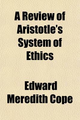 Book cover for A Review of Aristotle's System of Ethics; A Prelection Read Feb. 16, 1867