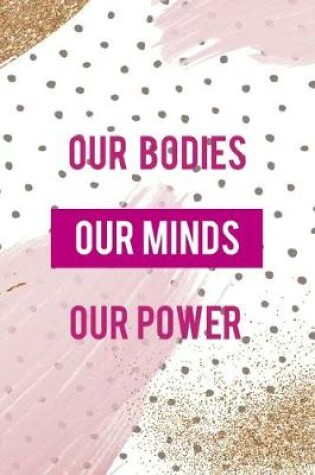 Cover of Our Bodies. Our Minds. Our Power.