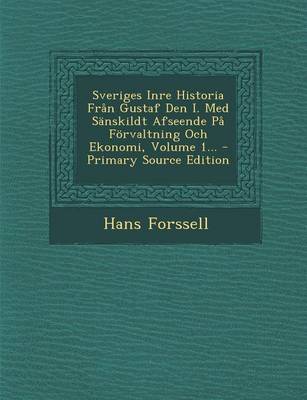 Book cover for Sveriges Inre Historia Fran Gustaf Den I. Med Sanskildt Afseende Pa Forvaltning Och Ekonomi, Volume 1...