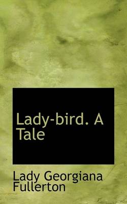 Book cover for Lady-Bird. a Tale