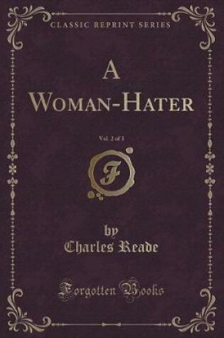 Cover of A Woman-Hater, Vol. 2 of 3 (Classic Reprint)