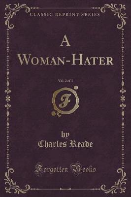 Book cover for A Woman-Hater, Vol. 2 of 3 (Classic Reprint)