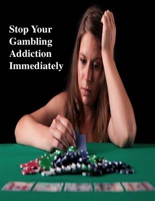 Book cover for Stop Your Gambling Addiction Immediately