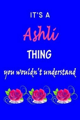 Cover of It's A Ashli Thing You Wouldn't Understand