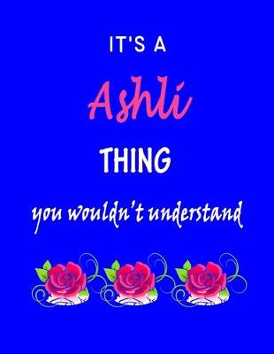 Book cover for It's A Ashli Thing You Wouldn't Understand