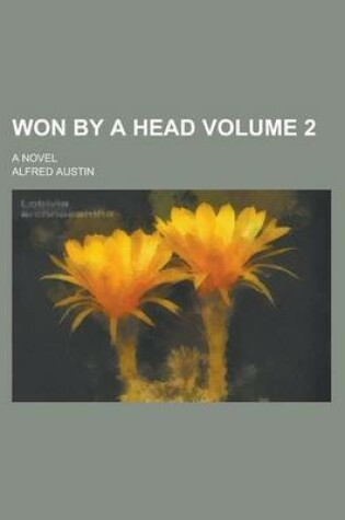 Cover of Won by a Head; A Novel Volume 2