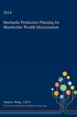 Cover of Stochastic Production Planning for Shareholder Wealth Maximisation