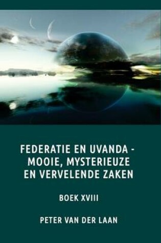 Cover of Federatie en Uvanda, mooie, mysterieuze en vervelende zaken