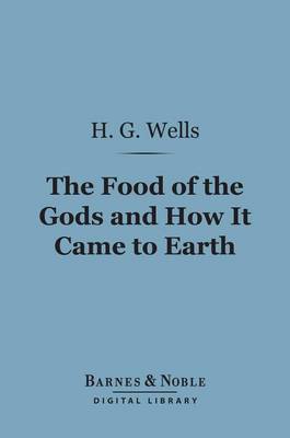 Cover of The Food of the Gods and How It Came to Earth (Barnes & Noble Digital Library)