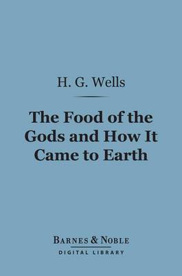 Book cover for The Food of the Gods and How It Came to Earth (Barnes & Noble Digital Library)