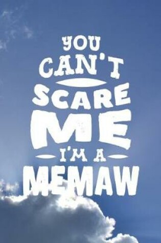 Cover of You Can't Scare Me I'm A Memaw