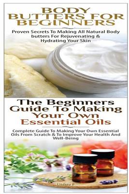 Book cover for Body Butters For Beginners & The Beginners Guide to Making Your Own Essential Oils