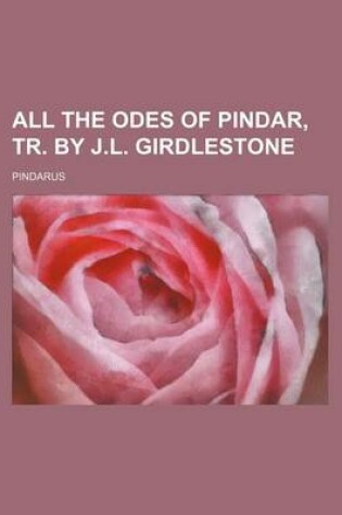 Cover of All the Odes of Pindar, Tr. by J.L. Girdlestone