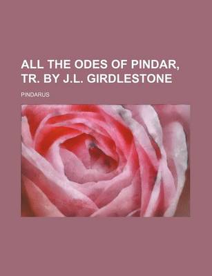 Book cover for All the Odes of Pindar, Tr. by J.L. Girdlestone