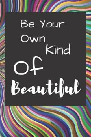 Cover of Be Your Own Kind Of Beautiful