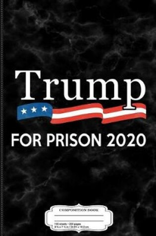 Cover of Trump for Prison 2020 Composition Notebook