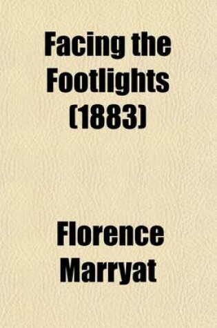 Cover of Facing the Footlights; A Novel