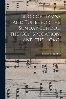 Book cover for Book of Hymns and Tunes for the Sunday-school, the Congregation, and the Home.