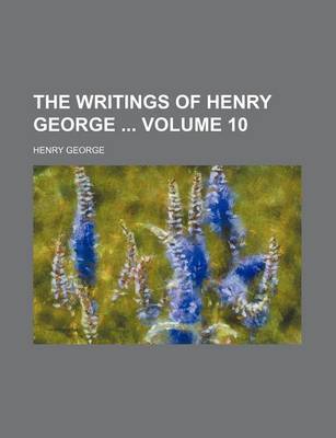 Book cover for The Writings of Henry George Volume 10