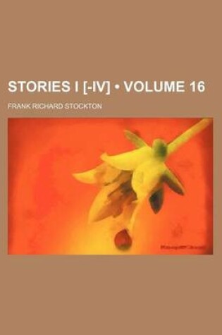 Cover of Stories I [-IV] (Volume 16)