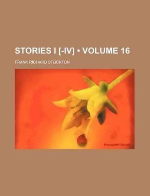 Book cover for Stories I [-IV] (Volume 16)