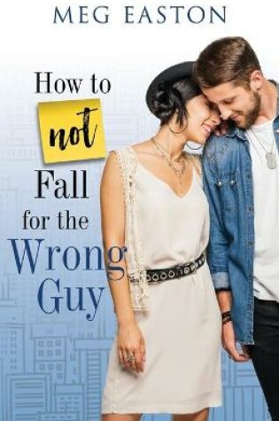 Cover of How to Not Fall for the Wrong Guy