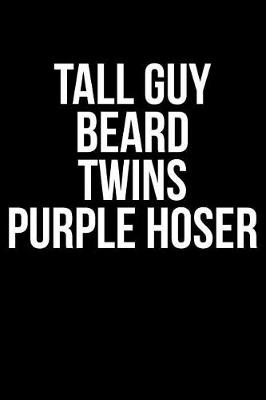 Book cover for Tall Guy Beard Twins Purple Hoser