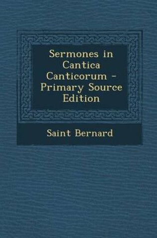 Cover of Sermones in Cantica Canticorum - Primary Source Edition