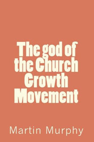Cover of The God of the Church Growth Movement