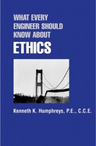 Cover of What Every Engineer Should Know about Ethics