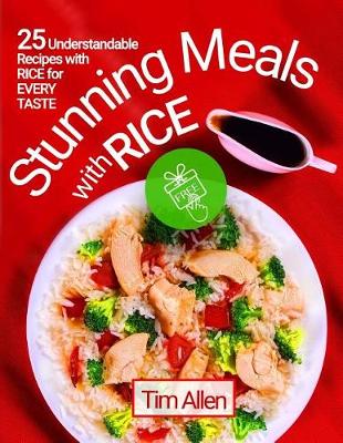 Book cover for Stunning meals with rice. 25 understandable recipes with rice for every taste. Full color