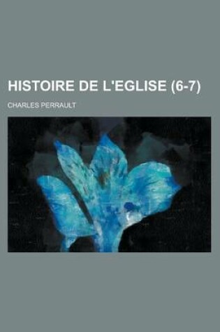 Cover of Histoire de L'Eglise (6-7)