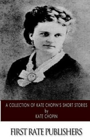 Cover of A Collection of Kate Chopin's Short Stories