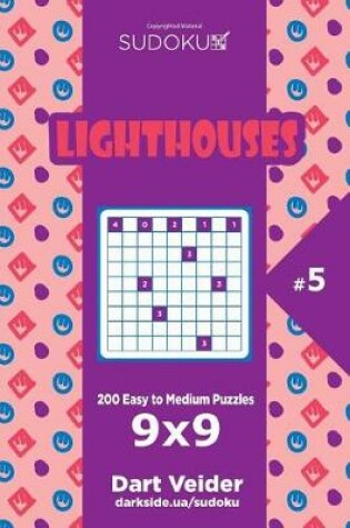 Cover of Sudoku Lighthouses - 200 Easy to Medium Puzzles 9x9 (Volume 5)