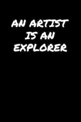 Cover of An Artist Is An Explorer�