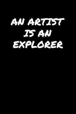 Book cover for An Artist Is An Explorer�