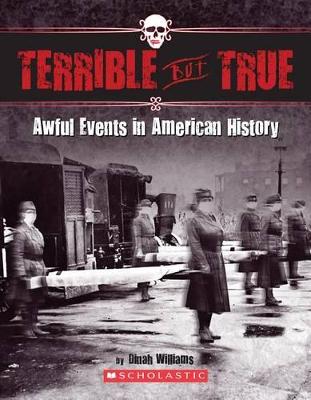 Book cover for Terrible But True: Awful Events in American History