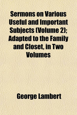 Book cover for Sermons on Various Useful and Important Subjects (Volume 2); Adapted to the Family and Closet, in Two Volumes