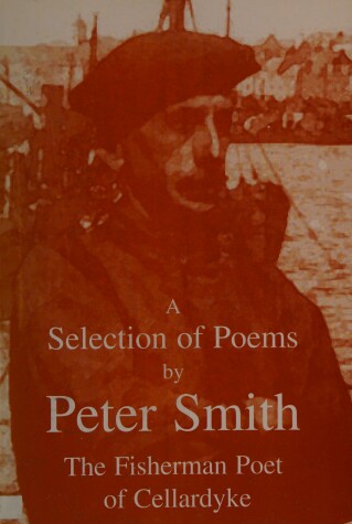 Book cover for A Selection of Poems by Peter Smith, the Fisherman Poet of Cellardyke