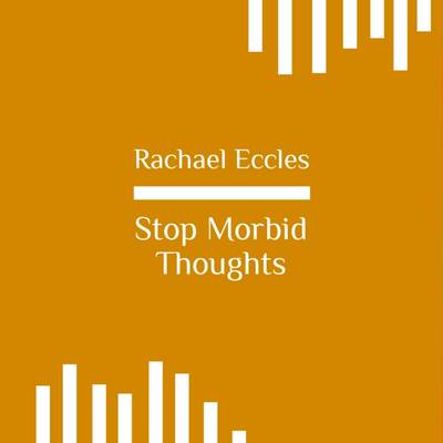 Book cover for Stop Morbid Thoughts Hypnotherapy, Control Your Thoughts, Stop Unwanted Intrusive Thoughts, Self Hypnosis CD