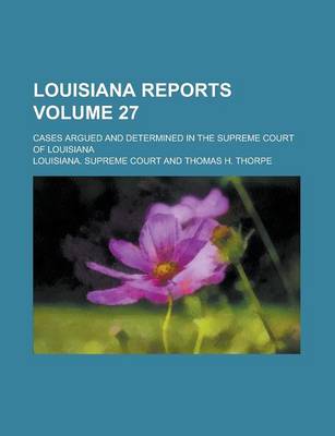 Book cover for Louisiana Reports; Cases Argued and Determined in the Supreme Court of Louisiana Volume 27