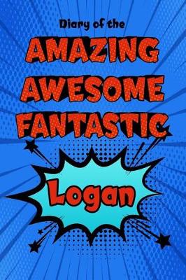 Book cover for Diary of the Amazing Awesome Fantastic Logan