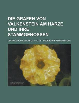 Book cover for Die Grafen Von Valkenstein Am Harze Und Ihre Stammgenossen