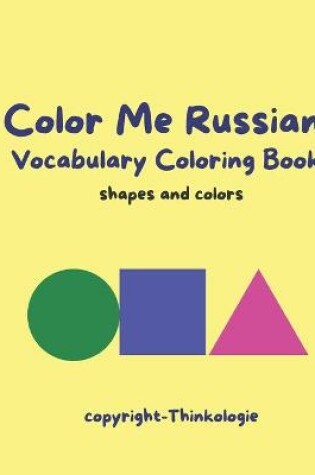 Cover of Color Me Russian - Learn Russian Vocabulary - Shapes and Colors