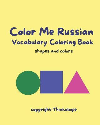 Book cover for Color Me Russian - Learn Russian Vocabulary - Shapes and Colors