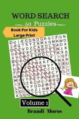 Cover of Word Search Books For Kids Large Print 50 Puzzles Book Volume 1