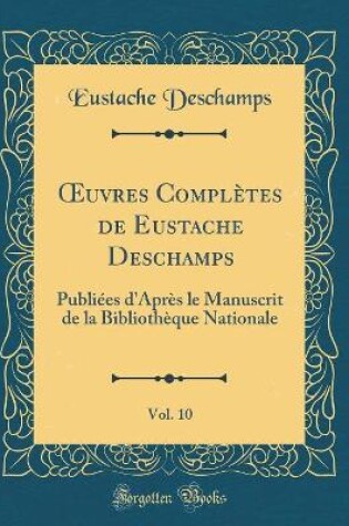 Cover of Oeuvres Completes de Eustache Deschamps, Vol. 10