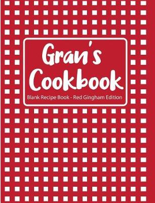 Book cover for Gran's Cookbook Blank Recipe Book Red Gingham Edition